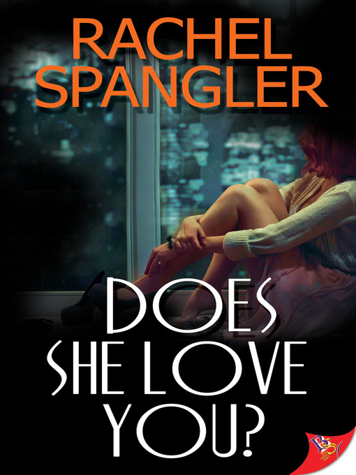 Title details for Does She Love You? by Rachel Spangler - Available